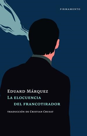ELOCUENCIA DEL FRANCOTIRADOR, LA | 9788412663013 | MÁRQUEZ, EDUARD
