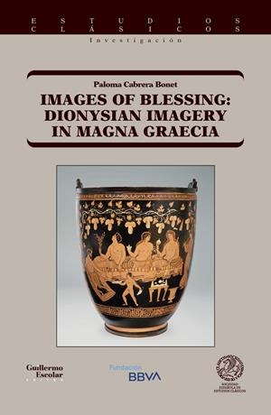 IMAGES OF BLESSING : DIONYSIAN IMAGERY IN MAGNA GRAECIA | 9788418981906 | CABRERA BONET, PALOMA