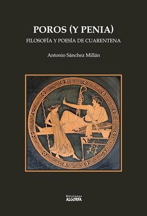 POROS Y PENIA : FILOSOFÍA Y POESÍA DE CUARENTENA | 9788412678741 | SÁNCHEZ MILLÁN, ANTONIO