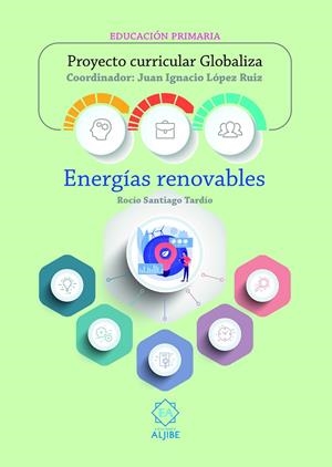 ENERGÍAS RENOVABLES | 9788497009065 | LÓPEZ RUIZ, JUAN IGNACIO / SANTIAGO TARDÍO, ROCÍO