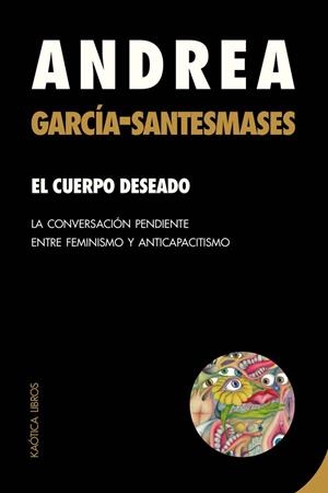 CUERPO DESEADO, EL | 9788412603736 | GARCÍA-SANTESMASES FERNÁNDEZ, ANDREA