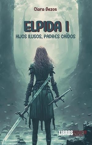 ELPIDA I. HIJOS ILUSOS, PADRES CAÍDOS | 9788419671332 | BEZOS, CLARA