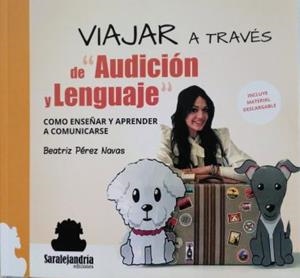 VIAJAR A TRAVÉS DE AUDICIÓN Y LENGUAJE | 9788419104700 | PÉREZ NAVAS, BEATRIZ