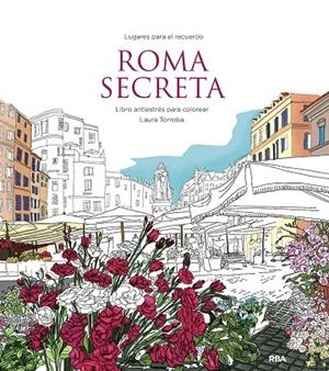 ROMA SECRETA. LIBRO ANTIESTRÉS PARA COLOREAR | 9788411323031 | TORROBA, LAURA