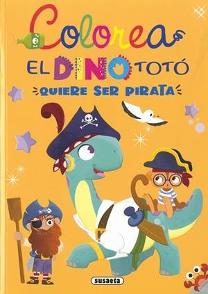 DINO TOTÓ QUIERE SER PIRATA, EL | 9788467789324 | FORERO, MARÍA