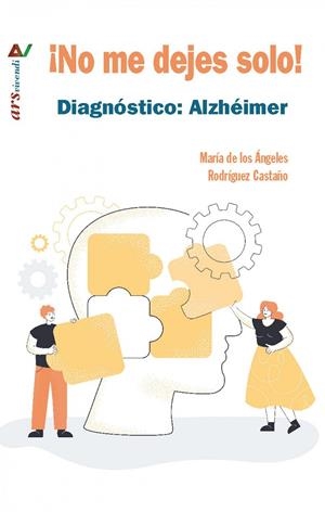 NO ME DEJES SOLO! DIAGNÓSTICO : ALZHEIMER | 9788416925285 | RODRÍGUEZ CASTAÑO, MARÍA DE LOS ÁNGELES