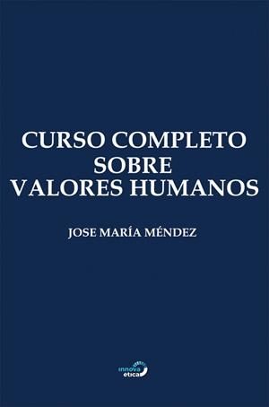 CURSO COMPLETO SOBRE VALORES HUMANOS | 9788412671308 | MÉNDEZ GARCÍA, JOSE MARÍA