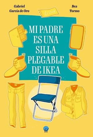 MI PADRE ES UNA SILLA PLEGABLE DE IKEA | 9788419472380 | GARCÍA DE ORO, GABRIEL / TORMO, BEA