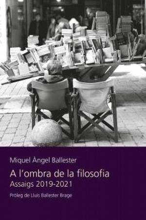 A L'OMBRA DE LA FILOSOFIA. ASSAIGS 2019 - 2021 | 9788419630155 | BALLESTER SALAS, MIQUEL ÂNGEL