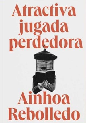 ATRACTIVA JUGADA PERDEDORA | 9788412519990 | REBOLLEDO, AINHOA
