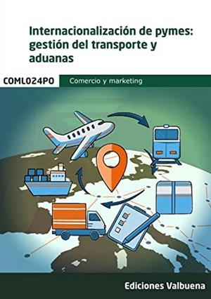 INTERNACIÓNALIZACIÓN DE PYMES, GESTIÓN DEL TRANSPORTE Y ADUANAS | 9788411164733 | VARIOS AUTORES