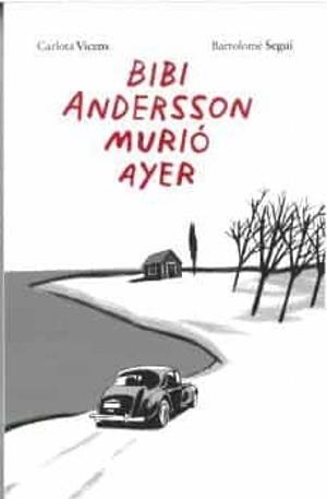 BIBI ANDERSSON MURIO AYER | 9788496199712 | VICENS PUJOL, CARLOTA / SEGUÍ NICOLAU, BARTOLOMÉ