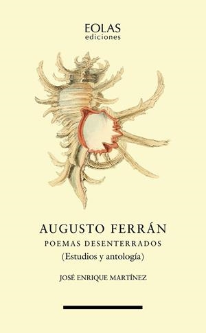 AUGUSTO FERRAN, POEMAS DESENTERRADOS. ESTUDIOS Y ANTOLOGIA | 9788419453457 | MARTÍNEZ, JOSÉ ENRIQUE