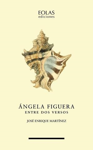 ANGELA FIGUERA, ENTRE DOS VERSOS | 9788419453464 | MARTÍNEZ, JOSÉ ENRIQUE