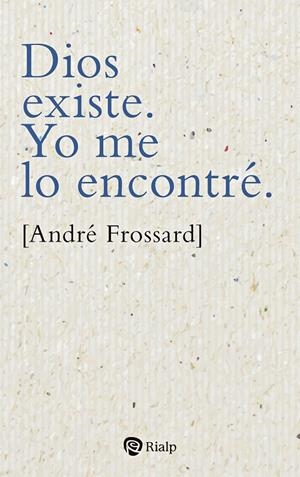 DIOS EXISTE YO ME LO ENCONTRE (29 EDICIÓN) | 9788432163807 | FROSSARD, ANDRÉ