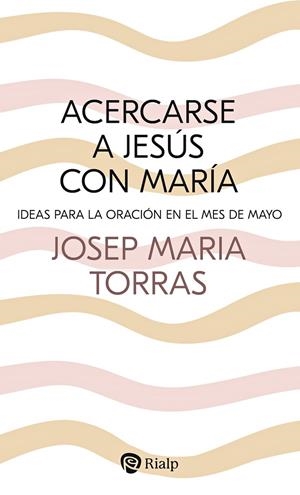 ACERCARSE A JESUS CON MARIA (2 EDICIÓN) | 9788432163852 | TORRAS I BAGAN, JOSEP MARÍA