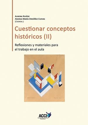 CUESTIONAR CONCEPTOS HISTORICOS II | 9788418476754 | RIVIÈRE GÓMEZ, AURORA / ORDÓÑEZ CUEVAS, ANDREA MARÍA