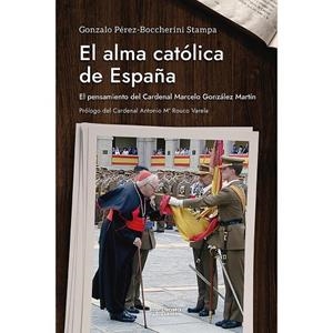 ALMA CATÓLICA DE ESPAÑA | 9788419349415 | PÉREZ-BOCCHERINI, GONZALO