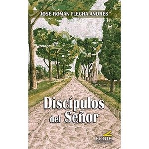 DISCÍPULOS DEL SEÑOR | 9788419307651 | FLECHA ANDRES, JOSE ROMAN