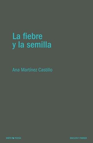FIEBRE Y LA SEMILLA, LA | 9788412503081 | MARTINEZ CASTILLO, ANA