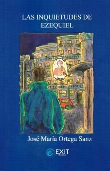 INQUIETUDES DE EZEQUIEL, LAS | 9788412628470 | ORTEGA SANZ, JOSÉ MARÍA