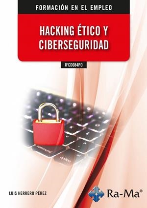 HACKING ÉTICO Y CIBERSEGURIDAD | 9788419444936 | HERRERO PÉREZ, LUIS