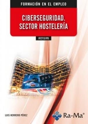 CIBERSEGURIDAD. SECTOR HOSTELERÍA | 9788419444950 | HERRERO PÉREZ, LUIS