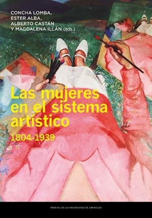 MUJERES EN EL SISTEMA ARTÍSTICO, 1804-1939, LAS | 9788413404875 | LOMBA SERRANO, CONCEPCIÓN