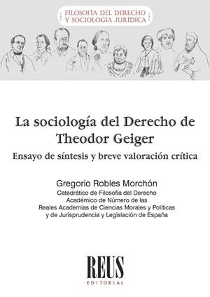 SOCIOLOGÍA DEL DERECHO DE THEODOR GEIGER (ENSAYO DE SÍNTESIS Y VALORACIÓN CRÍTICA), LA | 9788429027334 | ROBLES MORCHÓN, GREGORIO