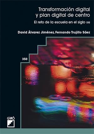 TRANSFORMACIÓN DIGITAL Y PLAN DIGITAL DE CENTRO | 9788419788207 | ÁLVAREZ JIMÉNEZ, A. DAVID / TRUJILLO SÁEZ, FERNANDO