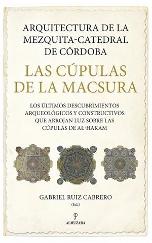 ARQUITECTURA DE LA MEZQUITA-CATEDRAL DE CÓRDOBA | 9788411316705 | RUIZ CABRERO, GABRIEL