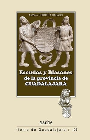 ESCUDOS Y BLASONES DE LA PROVINCIA DE GUADALAJARA | 9788418131950 | HERRERA CASADO, ANTONIO