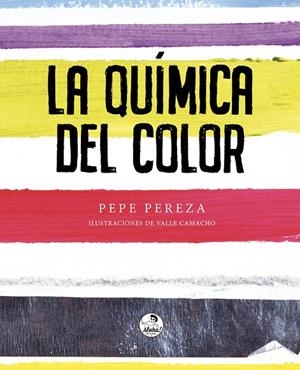 QUÍMICA DEL COLOR, LA | 9788412480740 | PEREZA, PEPE