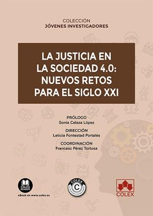 JUSTICIA EN LA SOCIEDAD 4.0 : NUEVOS RETOS PARA EL SIGLO XXI | 9788413597102 | FONTESTAD PORTALÉS, LETICIA/PÉREZ TORTOSA, FRANCESC/CALAZA LÓPEZ, SONIA/ALEMÁN ARÓSTEGUI, LORENA/ARA