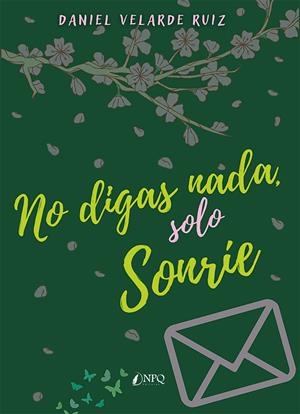 NO DIGAS NADA, SOLO SONRIE | 9788419440655 | VELARDE RUIZ, DANIEL