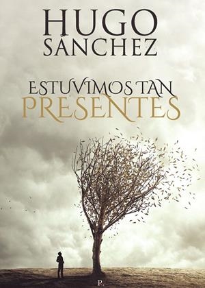ESTUVIMOS TAN PRESENTES | 9788419504456 | SÁNCHEZ HERNÁNDEZ, HUGO ISMAEL