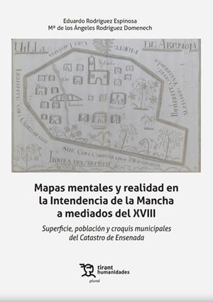 MAPAS MENTALES Y REALIDAD EN LA INTENDENCIA DE LA MANCHA A MEDIADOS DEL XVIII | 9788419376626 | RODRIGUEZ ESPINOSA, EDUARDO