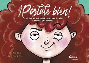 PÓRTATE BIEN! O EL LIBRO DE LAS PEORES FRASES QUE LOS NIÑOS TENEMOS QUE ESCUCHAR | 9788412468052 | PEREZ GOMEZ, RUTH / GUTIERREZ RUBIO, ANA