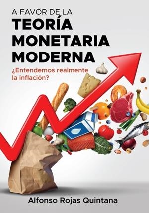 A FAVOR DE LA TEORÍA MONETARIA MODERNA | 9788412640731 | ROJAS QUINTANA, ALFONSO