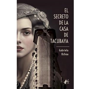 SECRETO DE LA CASA DE TACUBAYA, EL | 9788419748508 | OCHOA, GABRIELA