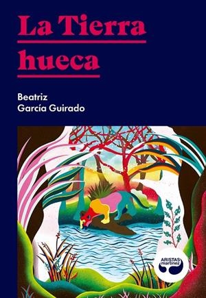 TIERRA HUECA, LA | 9788494949821 | GARCÍA GUIRADO, BEATRIZ