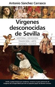 VÍRGENES DESCONOCIDAS DE SEVILLA | 9788411314275 | SÁNCHEZ CARRASCO, ANTONIO