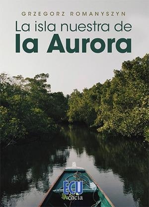 ISLA NUESTRA DE LA AURORA, LA | 9788412614213 | ROMANYSZYN, GRZEGORZ