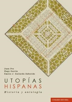 UTOPÍAS HISPANAS | 9788413694986 | PRO RUIZ, JUAN / GARCÍA FERNÁNDEZ, HUGO / GALLARDO SABORIDO, EMILIO J.