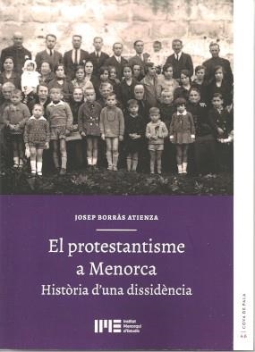 PROTESTANTISME A MENORCA, EL. HISTÒRIA D'UNA DISSIDÈNCIA | 9788415291909 | BORRÀS ATIENZA, JOSEP