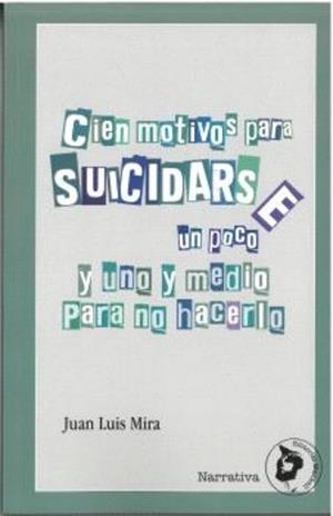 CIEN MOTIVOS PARA SUICIDARSE [UN POCO] | 9788412664430 | MIRA CANDEL, JUAN LUIS
