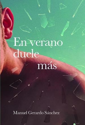 EN VERANO DUELE MÁS | 9788419728050 | GERARDO SANCHEZ, MANUEL