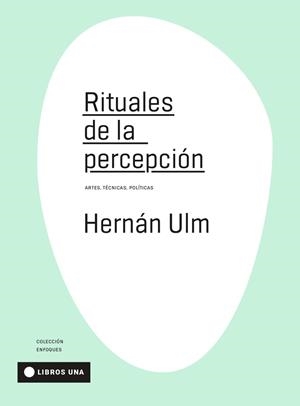 RITUALES DE LA PERCEPCIÓN | 9789874633545 | ULM, HERNAN