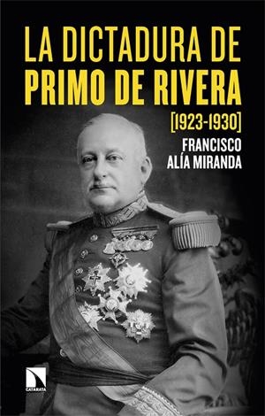 DICTADURA DE PRIMO DE RIVERA (1923-1930), LA | 9788413527024 | ALIA MIRANDA, FANCISCO