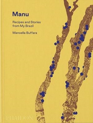 MANU : RECIPES AND STORIES FROM MY BRAZIL | 9781838666293 | BUFFARA, MANOELLA